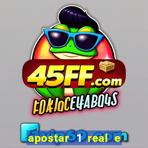 apostar 1 real e ganhar dinheiro